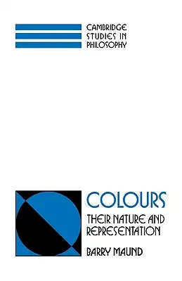 Colours: Their Nature and Representation