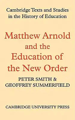 Matthew Arnold and the Education of the New Order