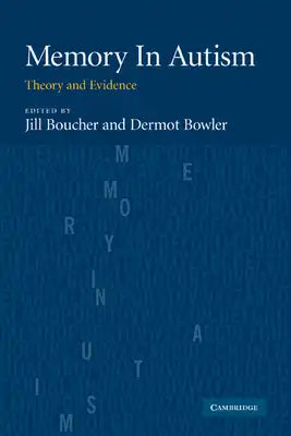 Memory in Autism: Theory and Evidence