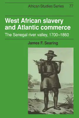 West African Slavery and Atlantic Commerce: The Senegal River Valley, 1700 1860