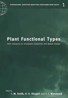 Plant Functional Types: Their Relevance to Ecosystem Properties and Global Change