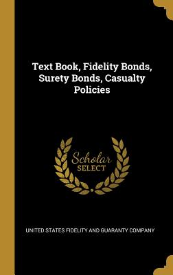 Text Book, Fidelity Bonds, Surety Bonds, Casualty Policies