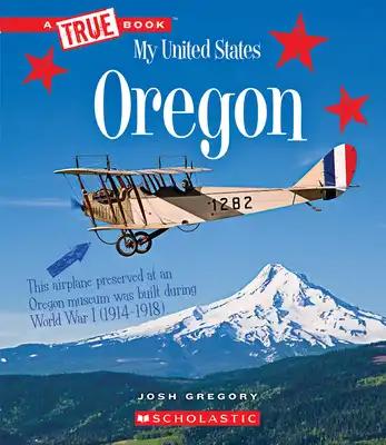 Oregon (a True Book: My United States)