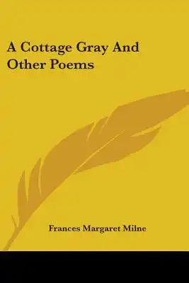 A Cottage Gray And Other Poems
