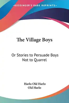 The Village Boys: Or Stories to Persuade Boys Not to Quarrel