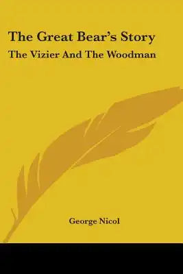 The Great Bear's Story: The Vizier And The Woodman