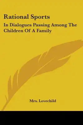 Rational Sports: In Dialogues Passing Among The Children Of A Family