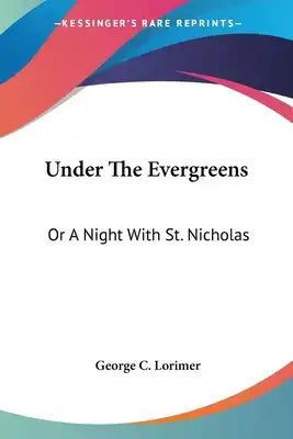 Under The Evergreens: Or A Night With St. Nicholas