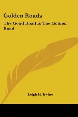 Golden Roads: The Good Road Is The Golden Road