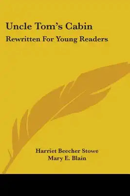 Uncle Tom's Cabin: Rewritten For Young Readers