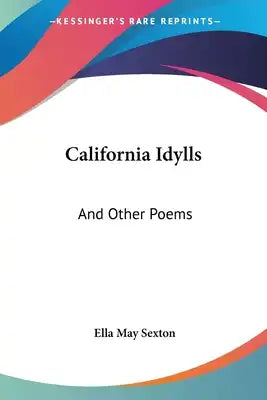 California Idylls: And Other Poems