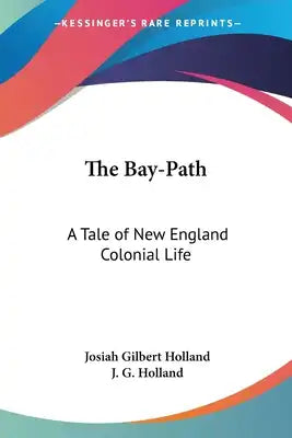 The Bay-Path: A Tale of New England Colonial Life
