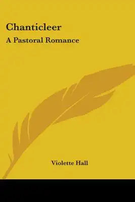 Chanticleer: A Pastoral Romance