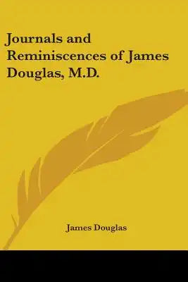 Journals and Reminiscences of James Douglas, M.D.