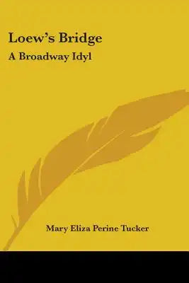 Loew's Bridge: A Broadway Idyl
