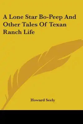 A Lone Star Bo-Peep And Other Tales Of Texan Ranch Life