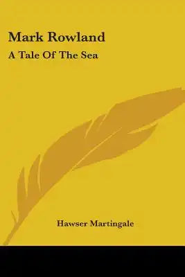 Mark Rowland: A Tale Of The Sea