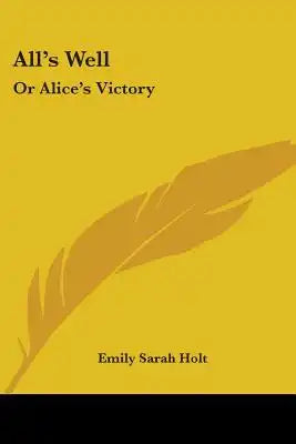 All's Well: Or Alice's Victory