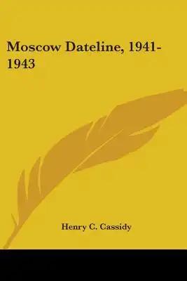 Moscow Dateline, 1941-1943