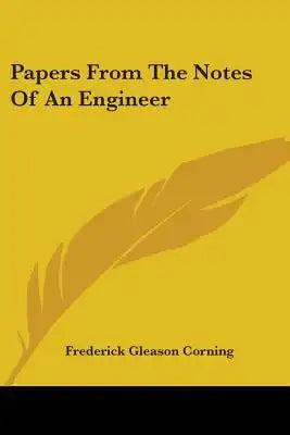 Papers From The Notes Of An Engineer