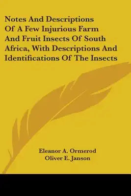 Notes And Descriptions Of A Few Injurious Farm And Fruit Insects Of South Africa, With Descriptions And Identifications Of The Insects
