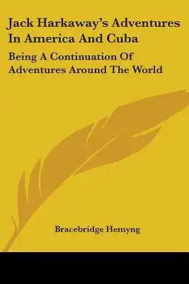 Jack Harkaway's Adventures In America And Cuba: Being A Continuation Of Adventures Around The World