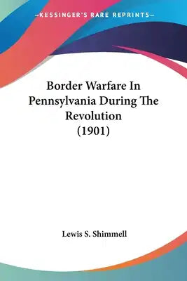 Border Warfare In Pennsylvania During The Revolution (1901)