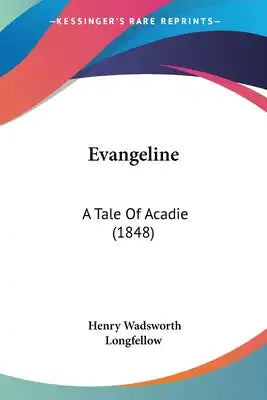 Evangeline: A Tale Of Acadie (1848)