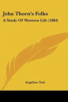 John Thorn's Folks: A Study Of Western Life (1884)