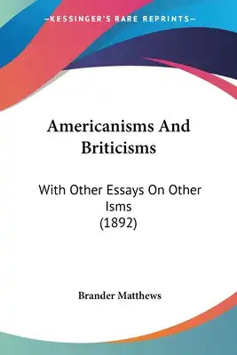 Americanisms And Briticisms: With Other Essays On Other Isms (1892)