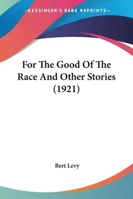 For The Good Of The Race And Other Stories (1921)