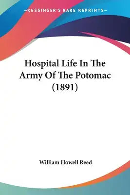 Hospital Life In The Army Of The Potomac (1891)