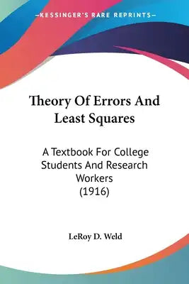 Theory Of Errors And Least Squares: A Textbook For College Students And Research Workers (1916)