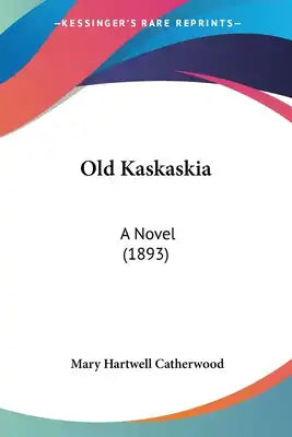 Old Kaskaskia: A Novel (1893)