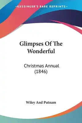 Glimpses Of The Wonderful: Christmas Annual (1846)