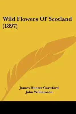 Wild Flowers Of Scotland (1897)