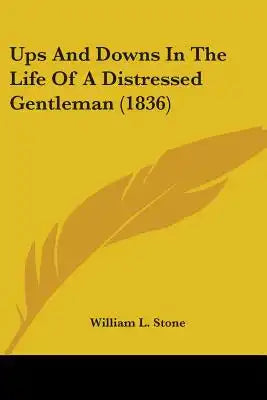 Ups And Downs In The Life Of A Distressed Gentleman (1836)