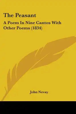 The Peasant: A Poem In Nine Cantos With Other Poems (1834)