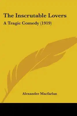 The Inscrutable Lovers: A Tragic Comedy (1919)