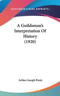 A Guildsman's Interpretation Of History (1920)