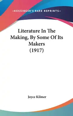 Literature In The Making, By Some Of Its Makers (1917)