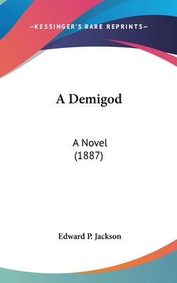 A Demigod: A Novel (1887)