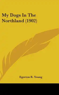 My Dogs In The Northland (1902)