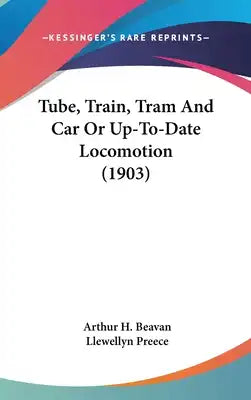 Tube, Train, Tram And Car Or Up-To-Date Locomotion (1903)