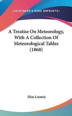 A Treatise On Meteorology, With A Collection Of Meteorological Tables (1868)