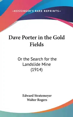 Dave Porter in the Gold Fields: Or the Search for the Landslide Mine (1914)