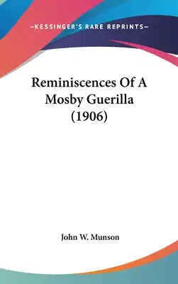 Reminiscences Of A Mosby Guerilla (1906)