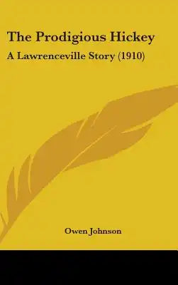 The Prodigious Hickey: A Lawrenceville Story (1910)