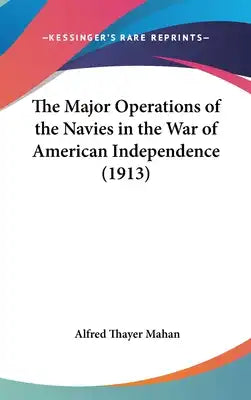 The Major Operations of the Navies in the War of American Independence (1913)