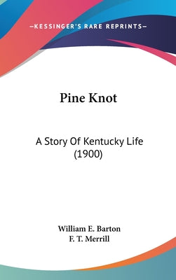 Pine Knot: A Story Of Kentucky Life (1900)